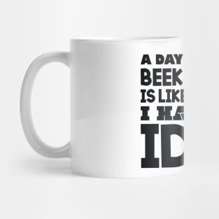 A day without beekeeping Mug